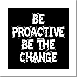 Be Proactive Be The Change Posters and Art